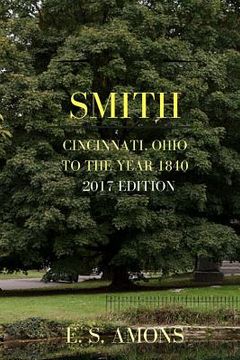 portada Smith: Cincinnati, Ohio - To the Year 1840 - 2017 Edition (en Inglés)