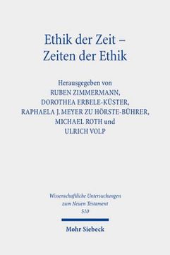portada Ethik Der Zeit - Zeiten Der Ethik: Ethische Temporalitat in Antike Und Christentum. Kontexte Und Normen Neutestamentlicher Ethik / Contexts and Norms (in German)