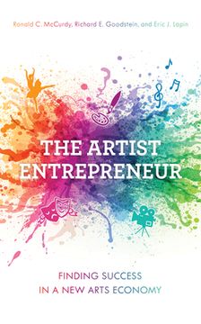 portada The Artist Entrepreneur: Finding Success in a New Arts Economy (en Inglés)