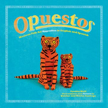 portada Opuestos: Mexican Folk Art Opposites in English and Spanish (in Spanish)