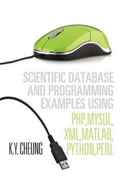 portada scientific database and programming examples using php, mysql, xml, matlab, python, perl: using php, mysql, xml, matlab, python, perl (en Inglés)