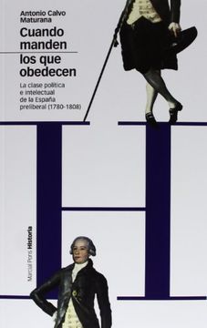 portada Cuando Manden los que Obedecen: La Clase Política e Intelectual de la España Preliberal (1780-1808)