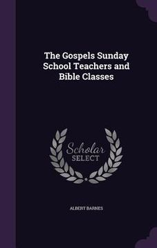 portada The Gospels Sunday School Teachers and Bible Classes (en Inglés)