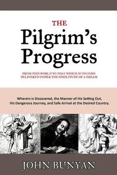 portada The Pilgrim's Progress: From this World to that Which is to Come Delivered Under the Similitude of a Dream (en Inglés)