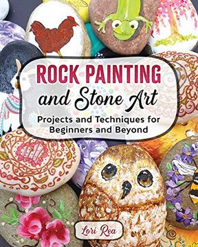 portada Rock Painting and Stone art - Projects and Techniques for Beginners and Beyond 