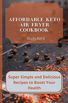 portada Affordable Keto air Fryer Cookbook: Super Simple and Delicious Recipes to Boost Your Health (in English)