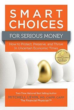 portada Smart Choices for Serious Money: How to Protect, Preserve, and Thrive in Uncertain Economic Times (en Inglés)