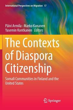 portada The Contexts of Diaspora Citizenship: Somali Communities in Finland and the United States (in English)
