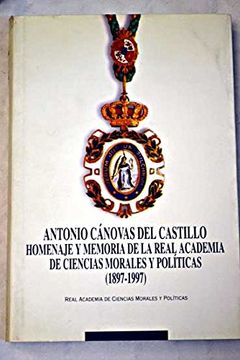 portada Antonio Cánovas del Castillo. Homenaje y Memoria de la Academia de Ciencias Morales y Políticas.