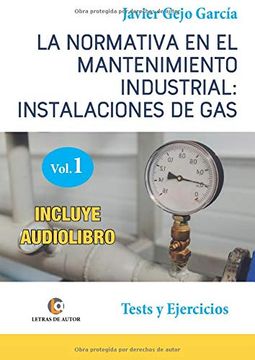 portada La Normativa en el Mantenimiento Industrial: Instalaciones de Gas. Volumen i: Tests y Ejercicios.