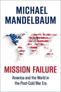 portada Mission Failure: America and the World in the Post-Cold War Era (en Inglés)