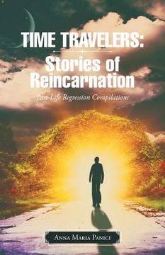 portada Time Travelers: Stories of Reincarnation: Past-Life Regression Compilations
