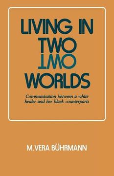portada Living in Two Worlds: Communication Between a White Healer and Her Black Counterparts (en Inglés)