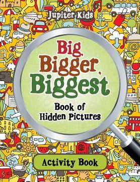 portada Big, Bigger, Biggest Book of Hidden Pictures Activity Book (en Inglés)