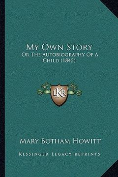 portada my own story: or the autobiography of a child (1845) (in English)