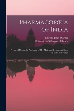 portada Pharmacopoeia of India [electronic Resource]: Prepared Under the Authority of Her Majesty's Secretary of State for India in Council