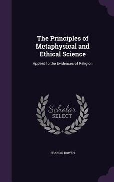 portada The Principles of Metaphysical and Ethical Science: Applied to the Evidences of Religion (in English)