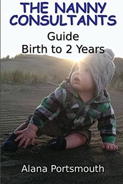 portada The Nanny Consultants Guide Birth to 2 Years