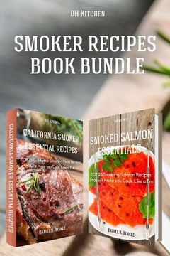 portada Essential TOP 25 Smoking Recipes that Will Make you Cook Like a Pro Bundle: California Smoking Meat Recipes + Smoking Salmon Recipes (en Inglés)