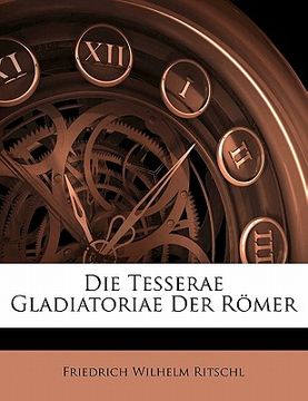 portada Die Tesserae Gladiatoriae Der Romer (en Alemán)