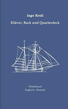 portada Klüver, Back und Quarterdeck: Englisch-Deutsches Wörterbuch zur Historischen Segelschiffahrt (en Alemán)
