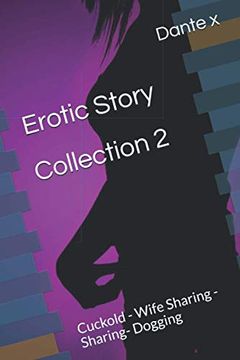 portada Erotic Story Collection 2: Cuckold - Wife Sharing - Sharing- Dogging (en Inglés)