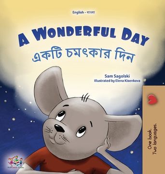 portada A Wonderful Day (English Bengali Bilingual Children's Book) (en Bengalí)