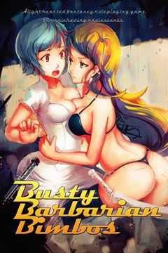 portada Busty Barbarian Bimbos: A lighthearted fantasy roleplaying game for snickering adolescents (en Inglés)