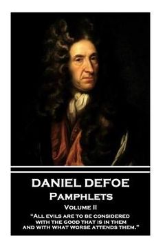 portada Daniel Defoe - Pamphlets - Volume II: "All evils are to be considered with the good that is in them, and with what worse attends them." (in English)