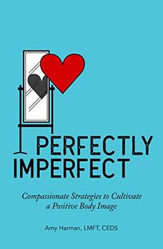 portada Perfectly Imperfect: Compassionate Strategies to Cultivate a Positive Body Image (in English)