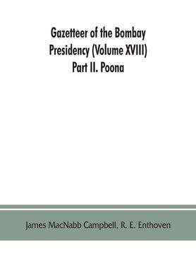 portada Gazetteer of the Bombay Presidency (Volume XVIII) Part II. Poona (en Inglés)