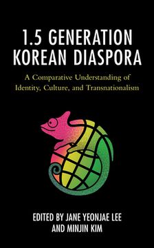 portada The 1.5 Generation Korean Diaspora: A Comparative Understanding of Identity, Culture, and Transnationalism (en Inglés)