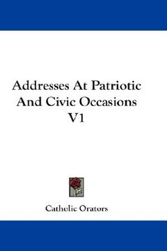 portada addresses at patriotic and civic occasions v1 (en Inglés)