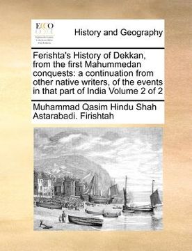 portada ferishta's history of dekkan, from the first mahummedan conquests: a continuation from other native writers, of the events in that part of india volum (en Inglés)