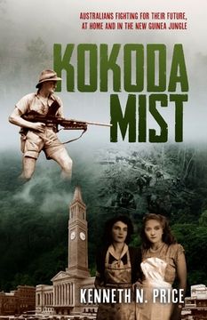portada Kokoda Mist: Australians fighting for their future, at home and in the New Guinea jungle (en Inglés)