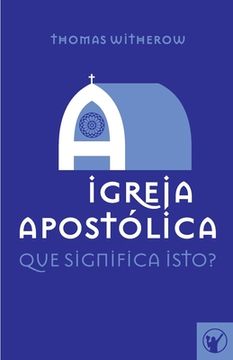 portada A Igreja Apostólica: Que Significa Isto? (en Portugués)