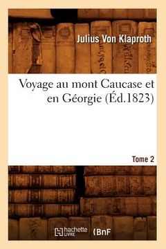 portada Voyage Au Mont Caucase Et En Géorgie. Tome 2 (Éd.1823) (in French)