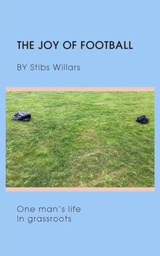 portada The Joy of Football: One man's life in grassroots (in English)