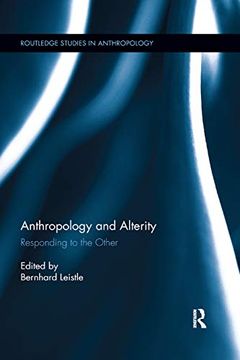 portada Anthropology and Alterity: Responding to the Other (Routledge Studies in Anthropology) (en Inglés)
