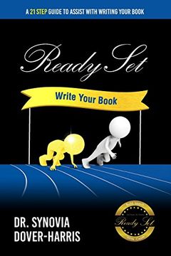 portada Ready Set Write Your Book!: A 21- Step Guide to Assist with Writing Your Book!