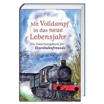 portada Mit Volldampf in das Neue Lebensjahr: Ein Geburtstagsbuch für Eisenbahnfreunde (en Alemán)