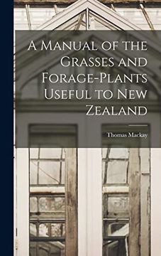 portada A Manual of the Grasses and Forage-Plants Useful to new Zealand (en Inglés)