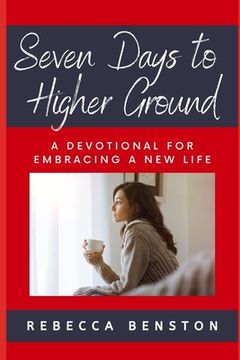portada Seven Days to Higher Ground: A Devotional for Embracing a New Life (en Inglés)