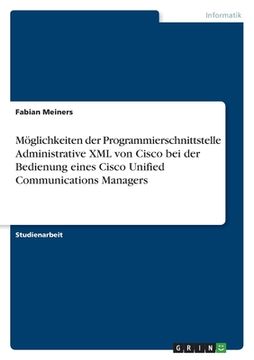 portada Möglichkeiten der Programmierschnittstelle Administrative XML von Cisco bei der Bedienung eines Cisco Unified Communications Managers (en Alemán)