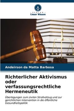 portada Richterlicher Aktivismus oder verfassungsrechtliche Hermeneutik (en Alemán)