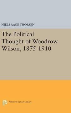 portada The Political Thought of Woodrow Wilson, 1875-1910 (Papers of Woodrow Wilson, Supplementary Volumes) (en Inglés)