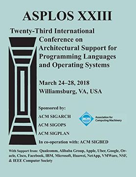 portada Asplos '18: Proceedings of the Twenty-Third International Conference on Architectural Support for Programming Languages and Operating Systems (en Inglés)