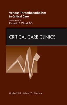 portada Venous Thromboembolism in Critical Care, an Issue of Critical Care Clinics: Volume 27-4