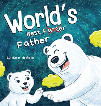 portada World'S Best Father: A Funny Rhyming, Read Aloud Story Book for Kids and Adults About Farts and a Farting Father, Perfect Father'S day Gift (27) (Farting Adventures) (en Inglés)