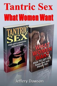 portada Tantric Sex and What Women Want: Couples Communication and Pleasure Guide (en Inglés)